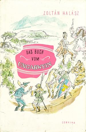 Bild des Verkufers fr Das Buch vom Ungarwein. zum Verkauf von ANTIQUARIAT MATTHIAS LOIDL