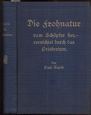 Seller image for Die Frohnatur vom Schpfer her, vernichtet durch das Priestertum. 1.-5.Tsd. for sale by Antiquariat Dwal