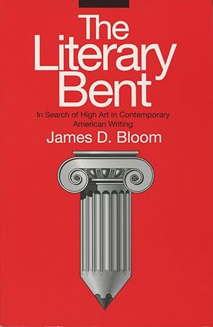 Seller image for The Literary Bent : In Search of High Art in Contemporary American Writing (Penn Studies in Contemporary American Fiction) for sale by Kenneth A. Himber