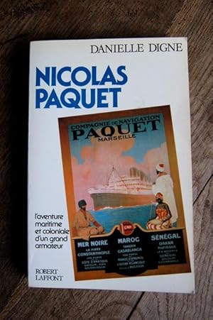 Image du vendeur pour Nicolas Paquet - L'aventure maritime et coloniale d'un grand Armateur mis en vente par Un livre en poche