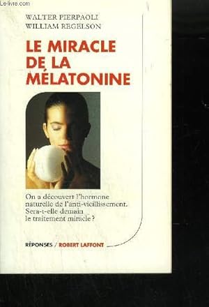 Seller image for LE MIRACLE DE LA MELATONINE - ON A DECOUVERT L'HORMONE NATURELLE DE L'ANTI VIEILLISSEMENT SERA T ELLE DEMAIN LE TRAITEMENT MIRACLE ?. for sale by Le-Livre