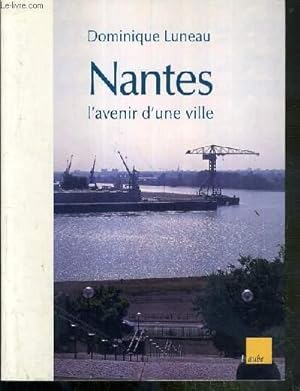 Bild des Verkufers fr NANTES L'AVENIR D'UNE VILLE zum Verkauf von Le-Livre