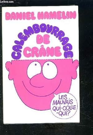 Bild des Verkufers fr CALEMBOURRAGE DE CRANE- LES MAUVAIS QUI COLLE QUI? zum Verkauf von Le-Livre