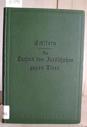 Seller image for Die Technik des Forstschutzes gegen Tiere. Anleitung zur Ausfhrung von Vorbeugungs- und Vertilgungsmaregeln in der Hand des Revierverwalters, Forstschutzbeamten und Privatwaldbesitzers. for sale by Versandantiquariat Trffelschwein