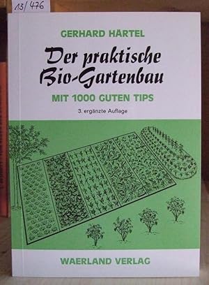 Image du vendeur pour Der praktische Bio-Gartenbau mit 1000 guten Tips. 3.,erg.Aufl., mis en vente par Versandantiquariat Trffelschwein