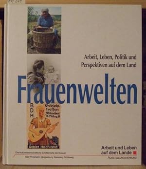 Bild des Verkufers fr Frauenwelten. Arbeit, Leben, Politik und Perspektiven auf dem Land. zum Verkauf von Versandantiquariat Trffelschwein