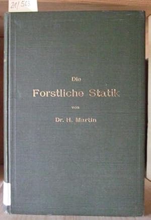 Bild des Verkufers fr Die Forstliche Statik. Ein Handbuch fr leitende und ausfhrende Forstwirte sowie zum Studium und Unterricht. zum Verkauf von Versandantiquariat Trffelschwein