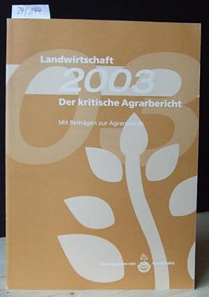 Bild des Verkufers fr Landwirtschaft 2003. Der kritische Agrarbericht. Mit Beitrgen zur Agrarwende. zum Verkauf von Versandantiquariat Trffelschwein