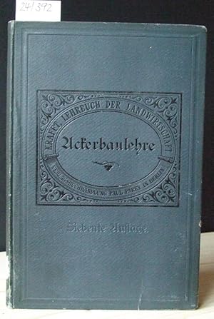 Bild des Verkufers fr Die Ackerbaulehre. 7.,umgearb.Aufl., zum Verkauf von Versandantiquariat Trffelschwein