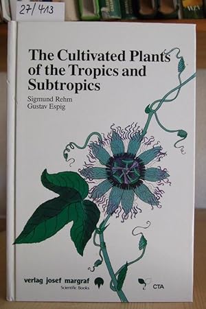 Bild des Verkufers fr The Cultivated Plants of the Tropics and Subtropics. Cultivation, Economic Value, Utilization. zum Verkauf von Versandantiquariat Trffelschwein