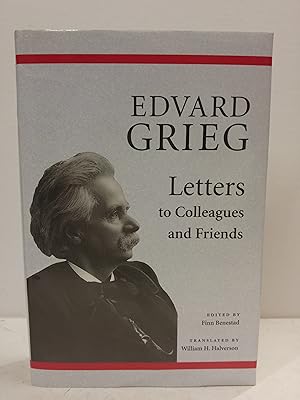 Image du vendeur pour Edvard Grieg: Letters to Colleagues and Friends mis en vente par Queen City Books