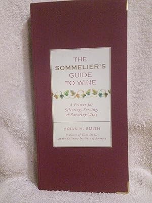 Seller image for The Sommelier's Guide to Wine, A Primer for Selecting, Serving, and Savoring Wine for sale by Prairie Creek Books LLC.