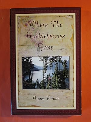 Imagen del vendedor de Where the Huckleberries Grow a la venta por Pistil Books Online, IOBA