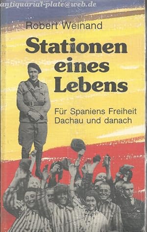 Stationen eines Lebens. Für Spaniens Freiheit, Dachau und danach.