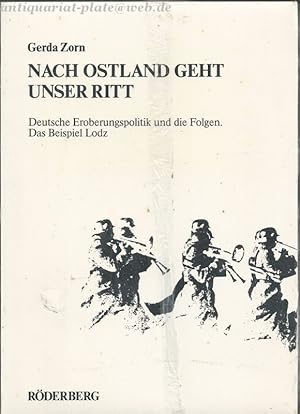 "Nach Ostland geht unser Ritt" . Deutsche Eroberungspolitik und die Folgen. Das Beispiel Lodz. Mi...