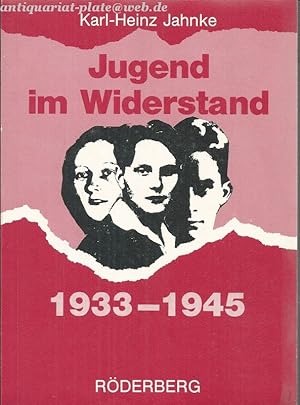 Jugend im Widerstand.1933 - 1945. Karl-Heinz Jahnke