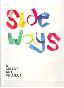 Imagen del vendedor de Side Ways. A Smart Art Project. Side Ways. A Smart Art Project. A SMA RT AR T PROJ ECT. a la venta por Antiquariat ExLibris Erlach Eberhard Ott