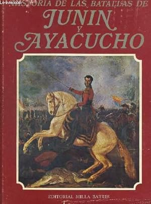 Imagen del vendedor de HISTORIA DE LAS BATALLAS DE JUNIN Y AYACUCHO. INTRODUCCION Y RECOPILACION. OUVRAGE EN ESPAGNOL a la venta por Le-Livre