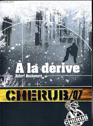 Seller image for CHERUB MISSION 7. A LA DERIVE. TRADUIT DE L ANGLAIS PAR ANTOINE PINCHOT for sale by Le-Livre