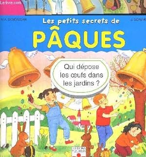 Imagen del vendedor de LES PETITS SECRETS DE PAQUES. QUI DEPOSE LES OEUFS DANS LES JARDINS a la venta por Le-Livre