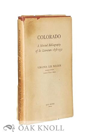 Seller image for COLORADO, A SELECTED BIBLIOGRAPHY OF ITS LITERATURE 1858-1952 for sale by Oak Knoll Books, ABAA, ILAB