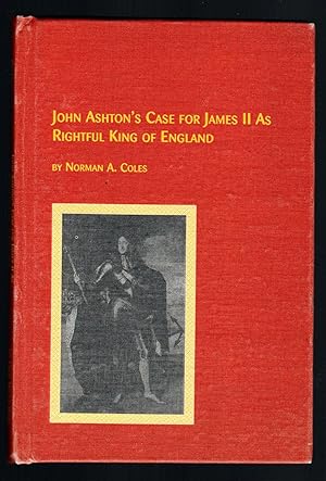 JOHN ASHTON'S CASE FOR JAMES II AS RIGHTFUL KING OF ENGLAND