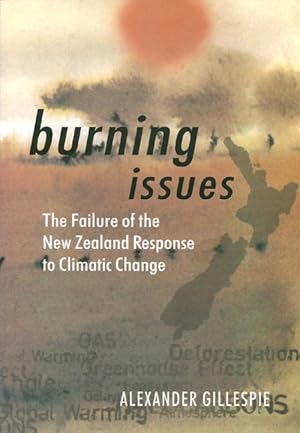 Imagen del vendedor de Burning Issues: The Failure of the New Zealand Response to Climatic Change a la venta por The Haunted Bookshop, LLC