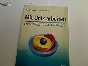 Bild des Verkufers fr Mit Unix arbeiten : System V Release 4 - Standard der 90er Jahre. Paola Formai ; Valeria Schiavi. [Dt. von: Karl-Ferdinand Daemisch] zum Verkauf von Antiquariat im Kaiserviertel | Wimbauer Buchversand