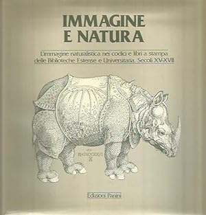 Immagine e natura. L'immagine naturalistica nei codici e libri a stampa delle Biblioteche Estense...