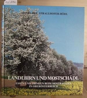 Imagen del vendedor de Landlbirn und Mostschdl. Essen und Trinken beim Mostbauern in Obersterreich. a la venta por Versandantiquariat Trffelschwein