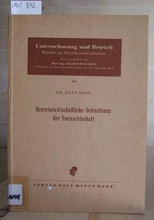 Bild des Verkufers fr Betriebswirtschaftliche Betrachtung der Forstwirtschaft. zum Verkauf von Versandantiquariat Trffelschwein