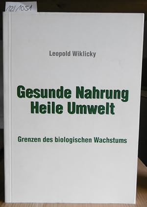 Imagen del vendedor de Gesunde Nahrung, heile Umwelt. Grenzen des biologischen Wachstums. a la venta por Versandantiquariat Trffelschwein