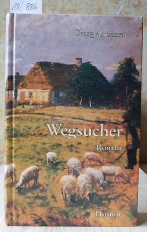 Immagine del venditore per Wegsucher. Roman. Nachdruck der Ausgabe von 1908. Hrsg. v. Heimatverein der Landschaft Angeln. venduto da Versandantiquariat Trffelschwein