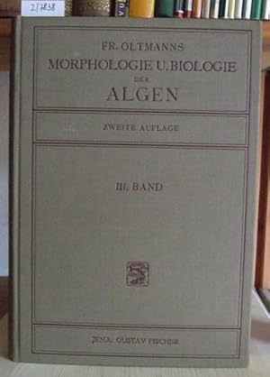 Bild des Verkufers fr Morphologie und Biologie der Algen. Dritter Band: Morphologie, Fortpflanzung, die Ernhrung der Algen, der Haushalt der Gewsser, die Lebensbedingungen, Vegetations-Perioden, das Zusammenleben. 2.,umgearb.Aufl., zum Verkauf von Versandantiquariat Trffelschwein