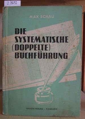 Imagen del vendedor de Die systematische (doppelte) Buchfhrung. System und Anwendungsformen. a la venta por Versandantiquariat Trffelschwein