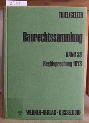 Imagen del vendedor de Baurechtssammlung. Rechtsprechung des Bundesverwaltungsgerichts, der Oberverwaltungsgerichte der Lnder und anderer Gerichte zum Bau- und Bodenrecht. Band 33: Rechtsprechung 1978. a la venta por Versandantiquariat Trffelschwein