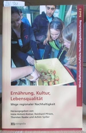 Bild des Verkufers fr Ernhrung, Kultur, Lebensqualitt - Wege regionaler Nachhaltigkeit. zum Verkauf von Versandantiquariat Trffelschwein