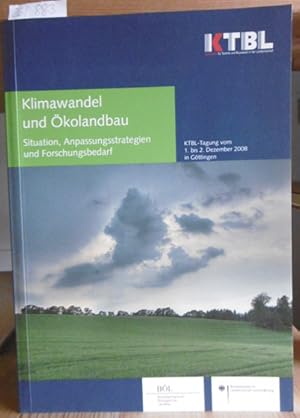 Bild des Verkufers fr Klimawandel und kolandbau. Situation, Anpassungsstrategien und Forschungsbedarf. KTBL-Fachgesprch am 1. und 2. Dezember 2008 in Gttingen. zum Verkauf von Versandantiquariat Trffelschwein