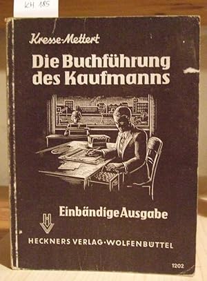 Imagen del vendedor de Die Buchfhrung des Kaufmanns. Ein Aufgaben- und Lehrbuch. Ausgabe in einem Bande. 5.Aufl., bearb. v. Brunhilde Kresse. a la venta por Versandantiquariat Trffelschwein