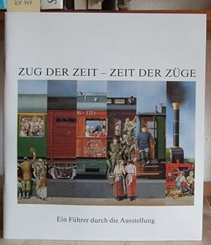 Imagen del vendedor de Zug der Zeit - Zeit der Zge. 1835-1985: Die Epoche der Deutschen Eisenbahn. Ein Fhrer durch die Ausstellung 15. Mai bis 18. August 1985, Nrnberg. Hrsg. v.d. Eisenbahnjahr Ausstellungsgesellschaft mbH. a la venta por Versandantiquariat Trffelschwein