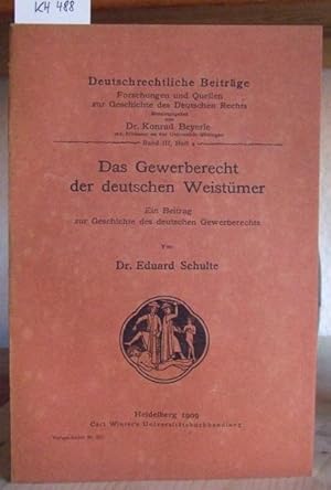 Imagen del vendedor de Das Gewerberecht der deutschen Weistmer. Ein Beitrag zur Geschichte des deutschen Gewerberechts. a la venta por Versandantiquariat Trffelschwein