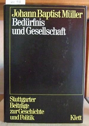 Bild des Verkufers fr Bedrfnis und Gesellschaft. Bedrfnis als Grundkatagorie im Liberalismus, Konservatismus und Sozialismus. zum Verkauf von Versandantiquariat Trffelschwein