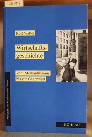 Imagen del vendedor de Wirtschaftsgeschichte. Vom Merkantilismus bis zur Gegenwart. a la venta por Versandantiquariat Trffelschwein