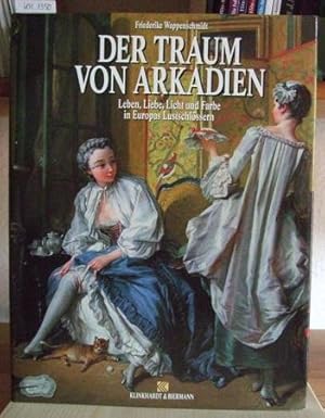 Bild des Verkufers fr Der Traum von Arkadien. Leben, Liebe, Licht und Farbe in Europas Lustschlssern. zum Verkauf von Versandantiquariat Trffelschwein