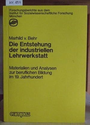 Bild des Verkufers fr Die Entstehung der industriellen Lehrwerkstatt. Materialien und Analysen zur beruflichen Bildung im 19. Jahrhundert. zum Verkauf von Versandantiquariat Trffelschwein