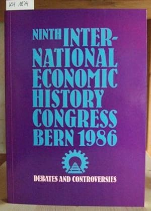 Bild des Verkufers fr Ninth International Economic History Congress Bern 1986. Debates and Controversies. zum Verkauf von Versandantiquariat Trffelschwein