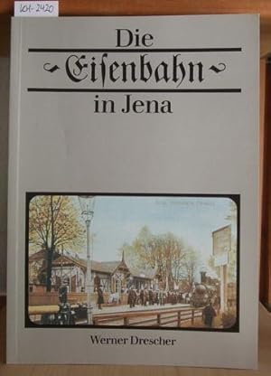 Bild des Verkufers fr Die Eisenbahn in Jena. 2.,erg.Aufl., zum Verkauf von Versandantiquariat Trffelschwein
