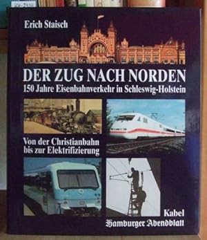 Seller image for Der Zug nach Norden. 150 Jahre Eisenbahnverkehr in Schleswig-Holstein. Von der Christian-Bahn zur Elektrifizierung. for sale by Versandantiquariat Trffelschwein