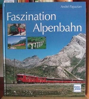 Bild des Verkufers fr Faszination Alpenbahn. zum Verkauf von Versandantiquariat Trffelschwein