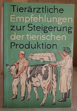 Bild des Verkufers fr Tierrztliche Empfehlungen zur Steigerung der tierischen Produktion. zum Verkauf von Versandantiquariat Trffelschwein